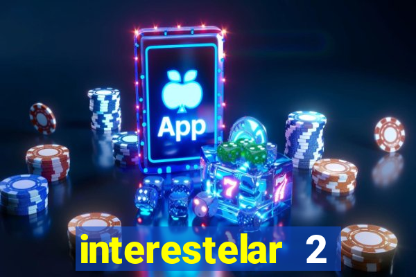 interestelar 2 trailer dublado